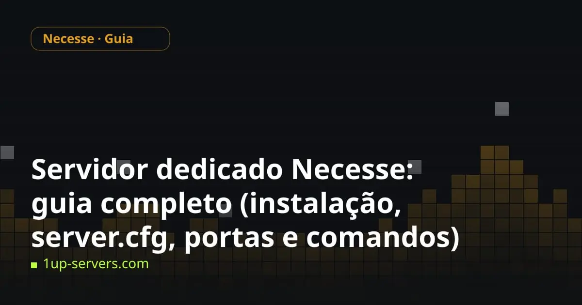 Horizonte de blocos pixelados em âmbar com o título Servidor dedicado Necesse: guia completo (instalação, server.cfg, portas e comandos)